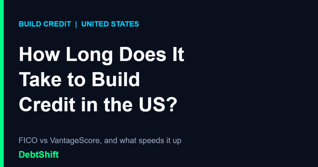 How long does it take to build credit in the US: FICO vs VantageScore timelines
