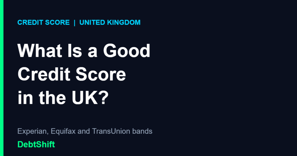 What is a good credit score in the UK: Experian, Equifax and TransUnion bands